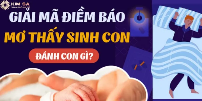 Khám phá nằm mơ thấy mình sinh con đánh số may